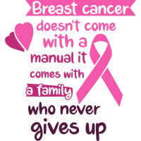 Cancer- Breast Cancer Doesn't Come With A Manual...Family