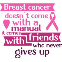 Cancer- Breast Cancer Doesn't Come With A Manual...Friends