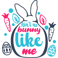 Easter- Ain't No Bunny Like Me