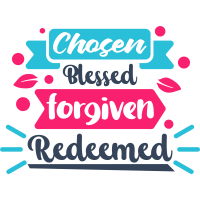 Easter- Chosen Blessed Forgiven Redeemed