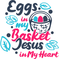 Easter- Eggs In My Basket Jesus In My Heart