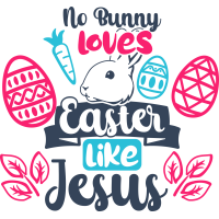 Easter- No Bunny Loves Easter Like Jesus